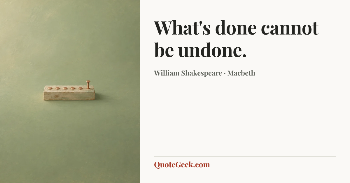 “What's done cannot be undone.” — William Shakespeare · Macbeth. Illustrated QuoteGeek card.