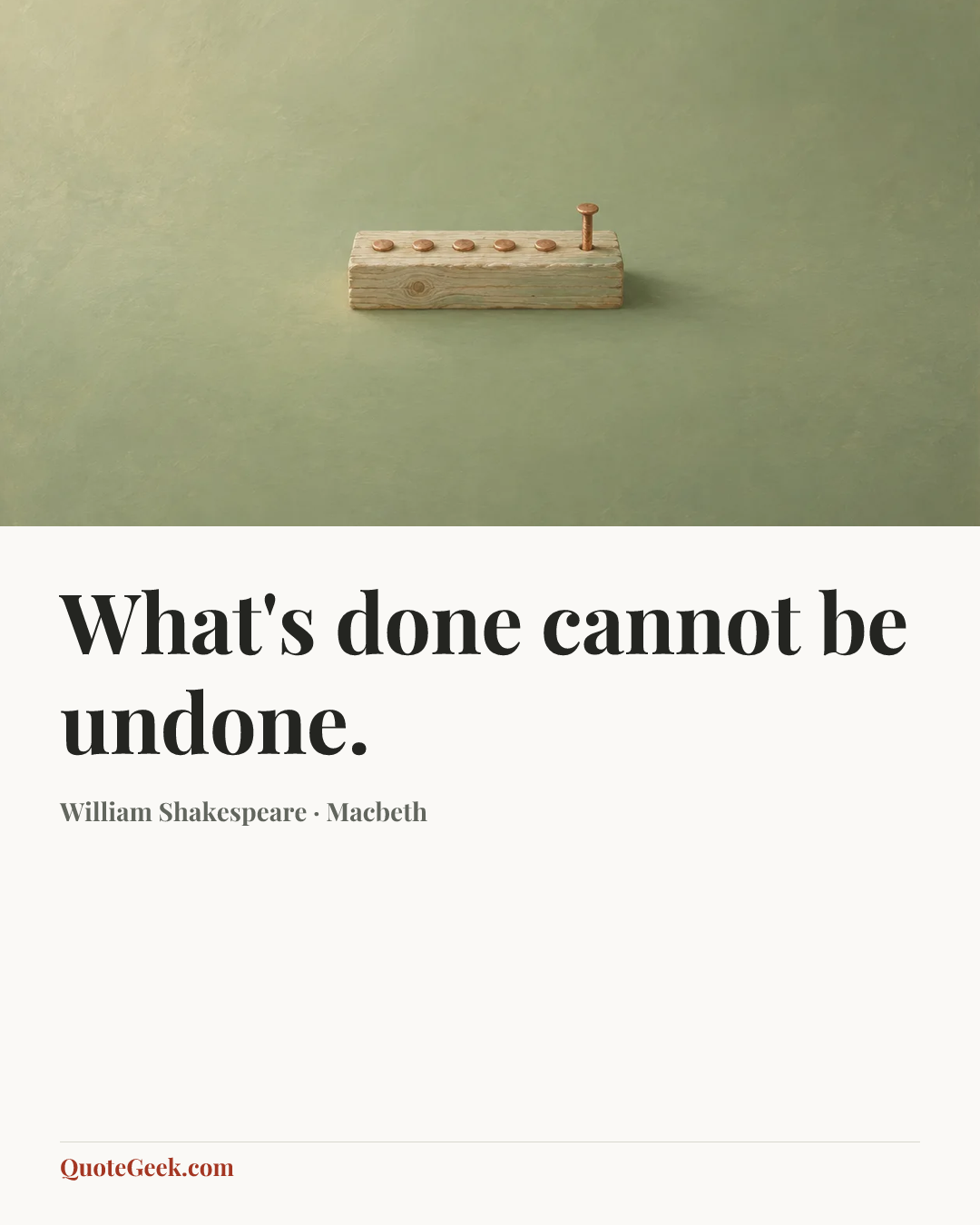 “What's done cannot be undone.” — William Shakespeare · Macbeth. Illustrated QuoteGeek card.