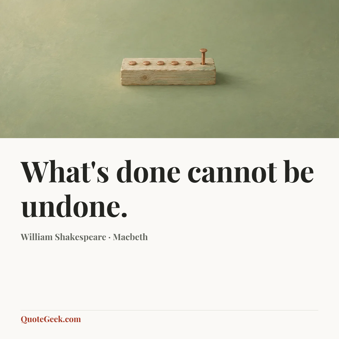 “What's done cannot be undone.” — William Shakespeare · Macbeth. Illustrated QuoteGeek card.