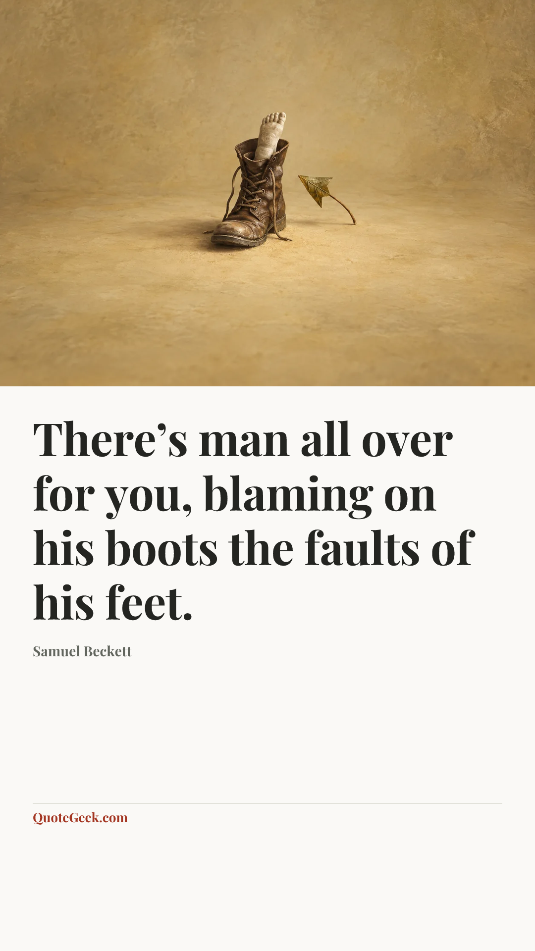 “There’s man all over for you, blaming on his boots the faults of his feet.” — Samuel Beckett. Illustrated QuoteGeek card.