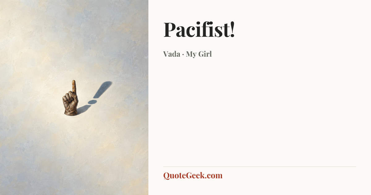 “Pacifist!” — Vada · My Girl. Illustrated QuoteGeek card.