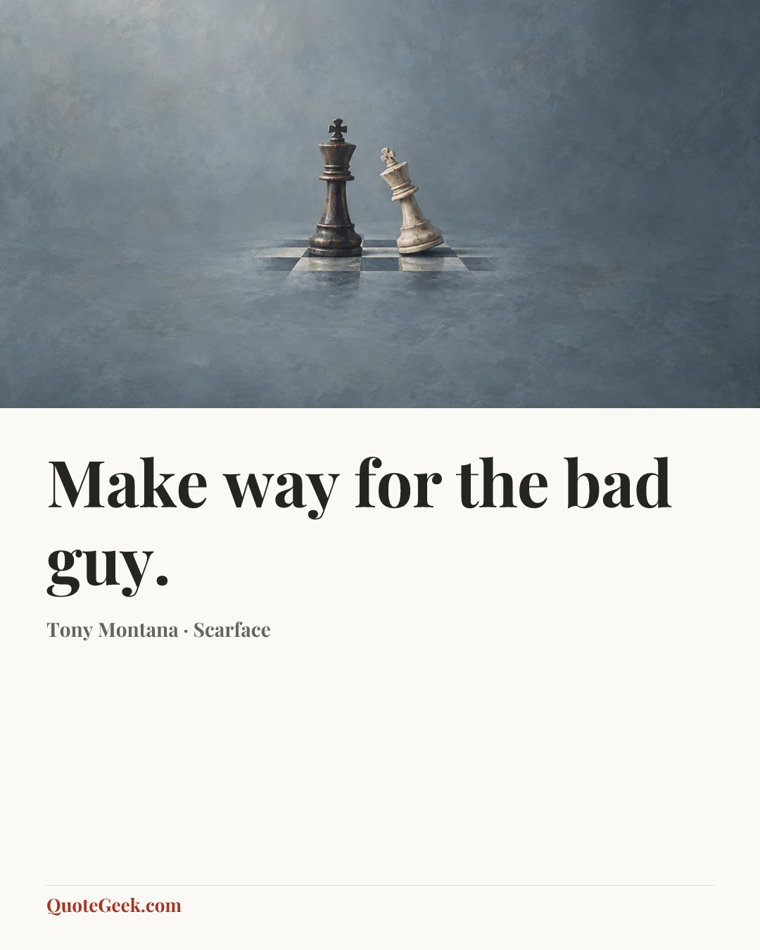 “Make way for the bad guy.” — Tony Montana · Scarface. Illustrated QuoteGeek card.