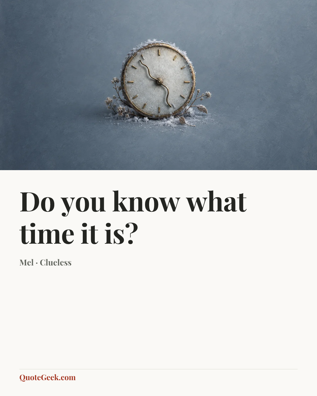 “Do you know what time it is?” — Mel · Clueless. Illustrated QuoteGeek card.
