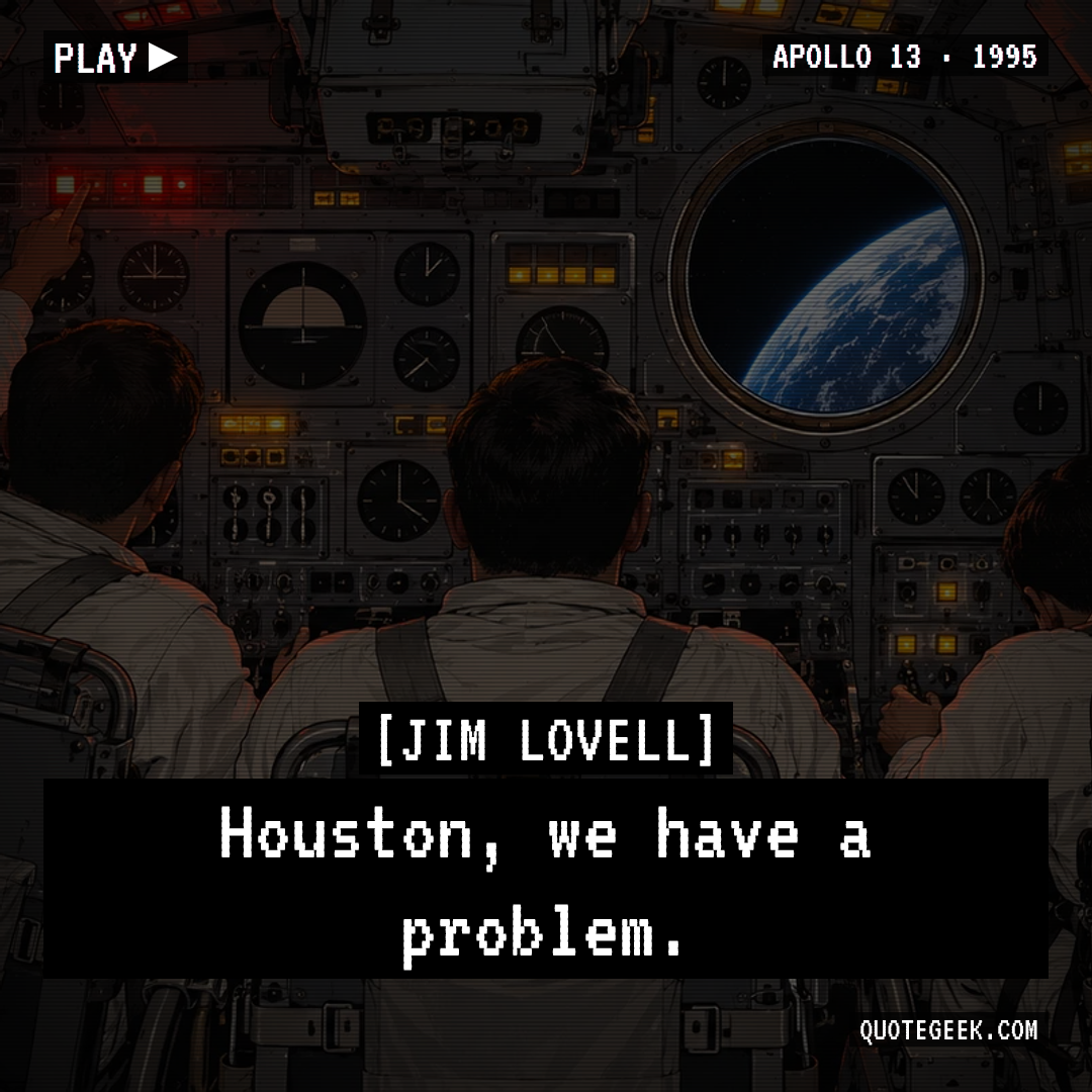 “Houston, we have a problem.” — Jim Lovell · Apollo 13. Illustrated QuoteGeek card.