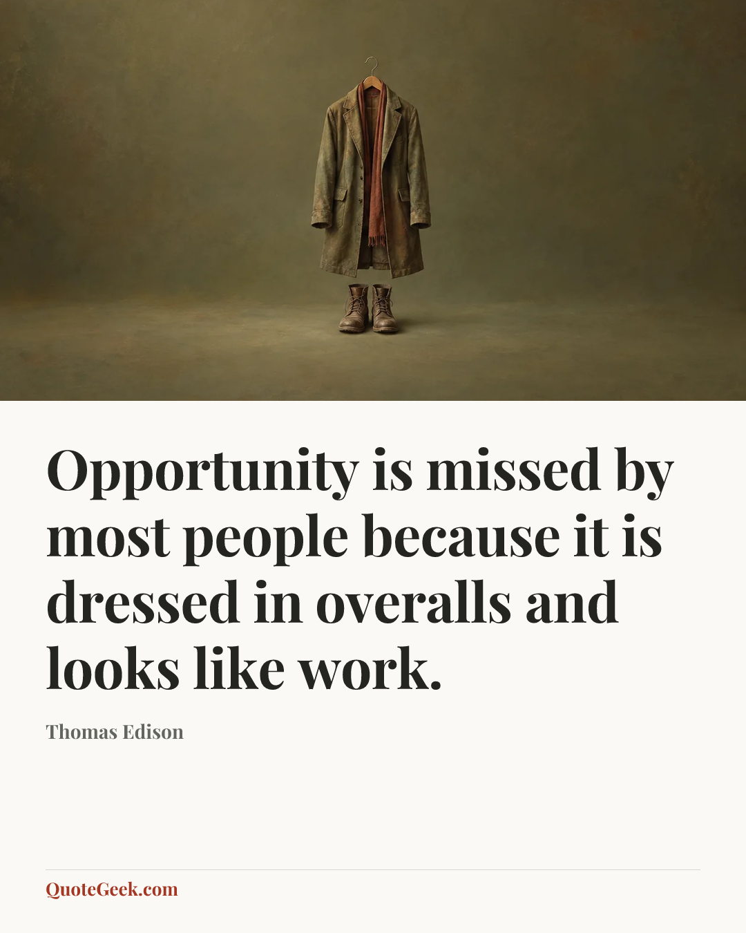 “Opportunity is missed by most people because it is dressed in overalls and looks like work.” — Thomas Edison. Illustrated QuoteGeek card.