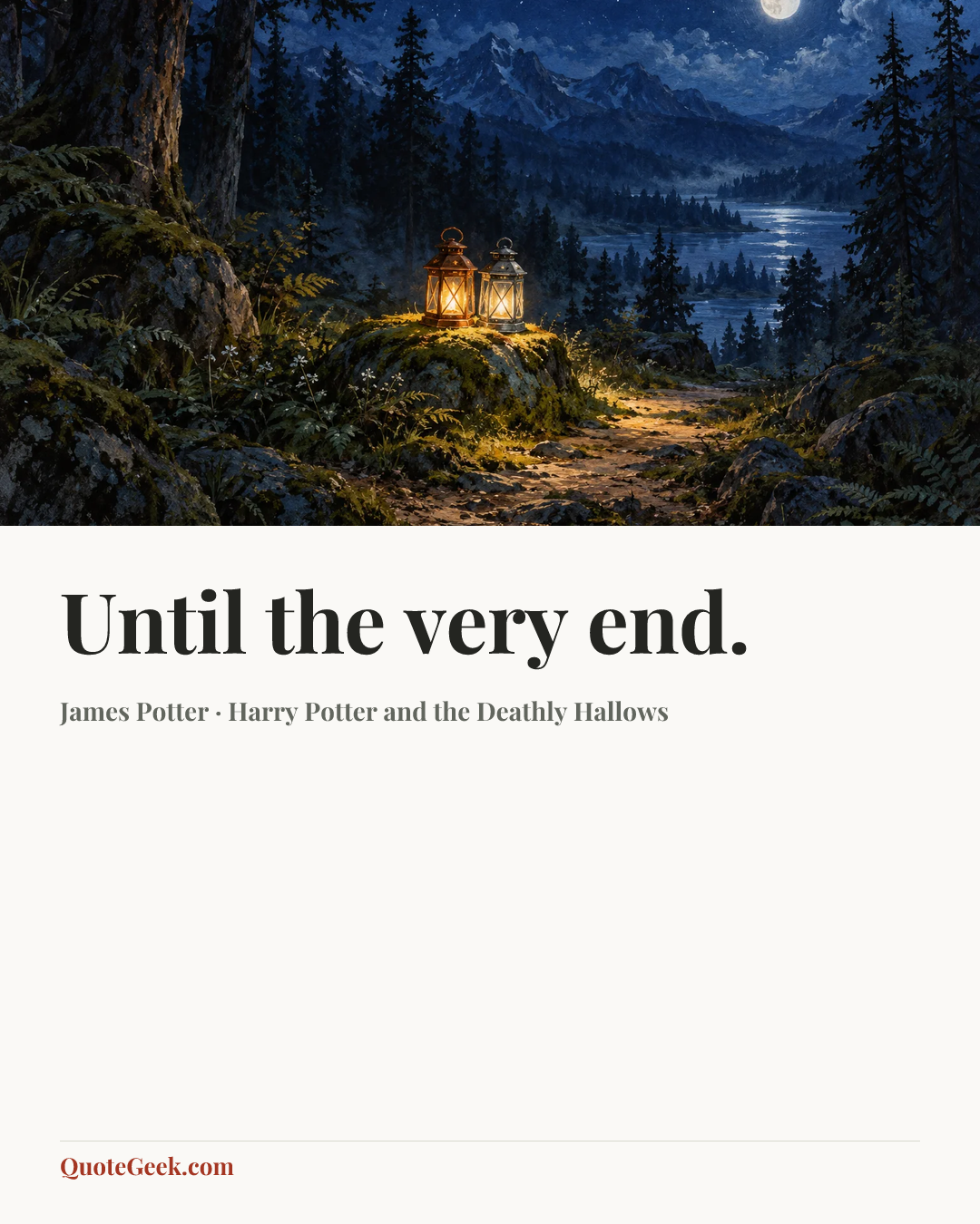 “Until the very end.” — James Potter · Harry Potter and the Deathly Hallows. Illustrated QuoteGeek card.