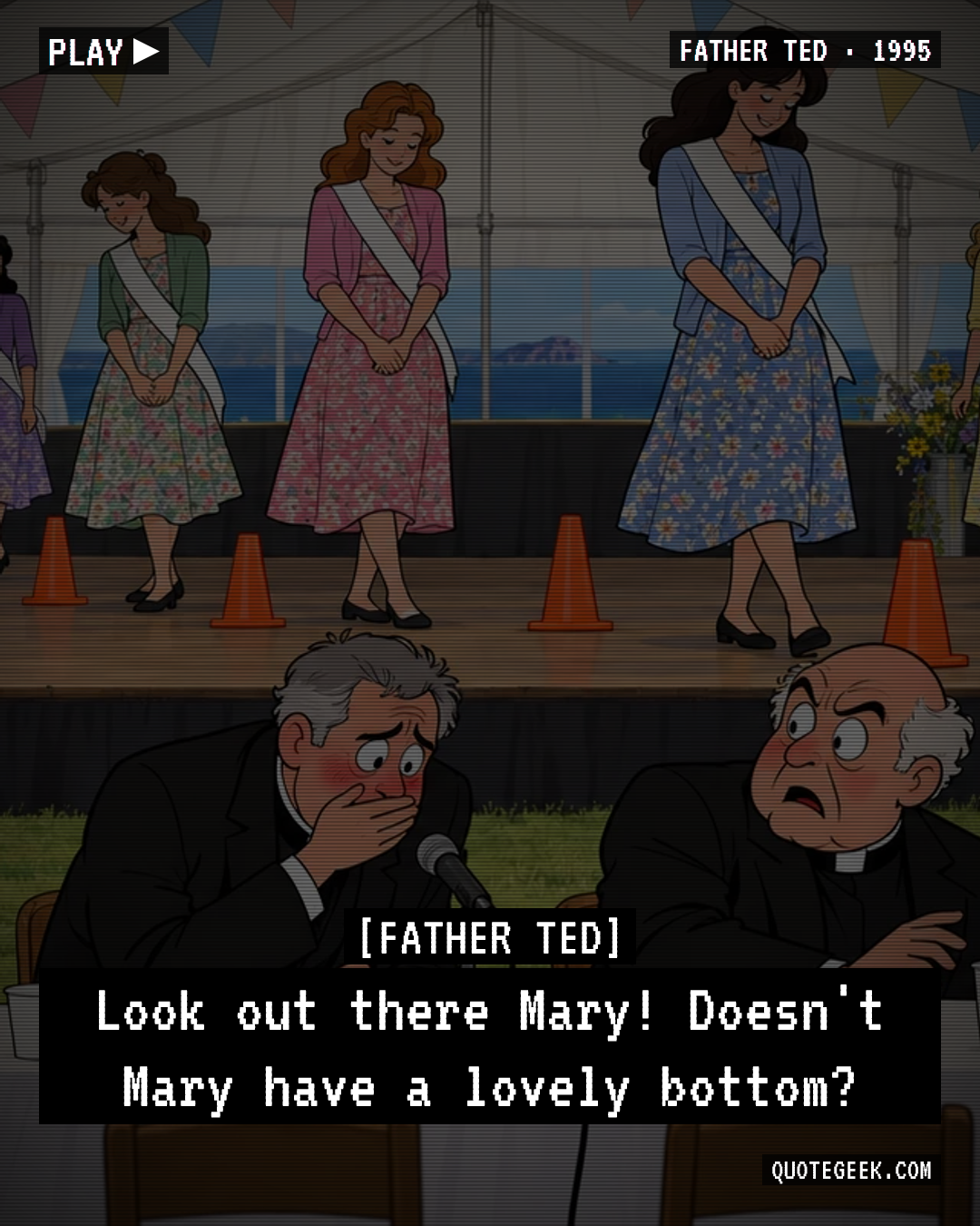 “Look out there Mary! Doesn't Mary have a lovely bottom?” — Father Ted · Father Ted. Illustrated QuoteGeek card.
