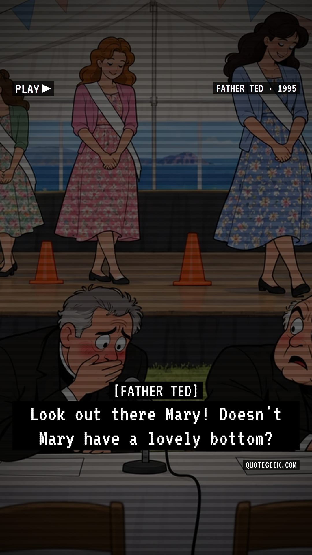 “Look out there Mary! Doesn't Mary have a lovely bottom?” — Father Ted · Father Ted. Illustrated QuoteGeek card.