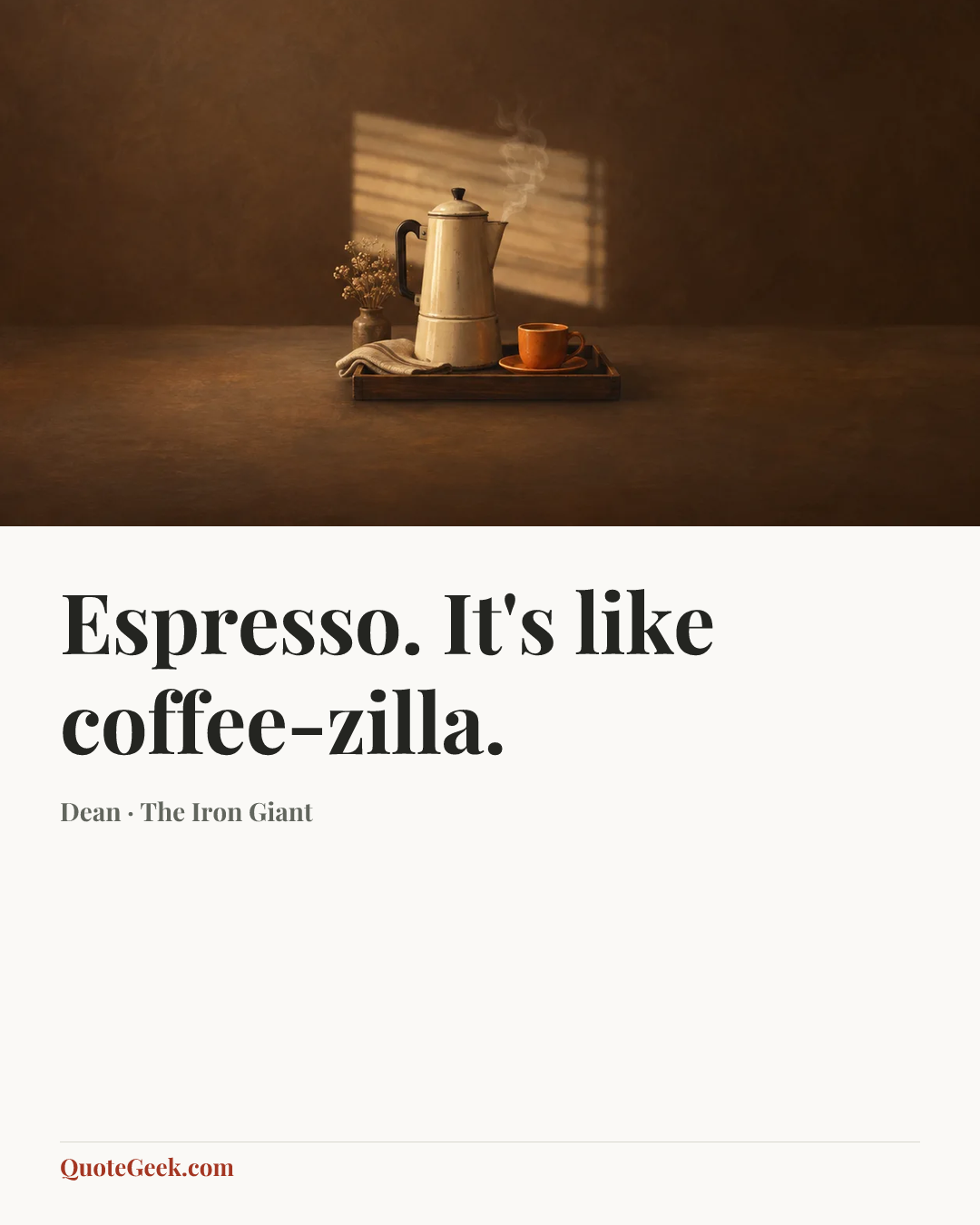 “Espresso. It's like coffee-zilla.” — Dean · The Iron Giant. Illustrated QuoteGeek card.
