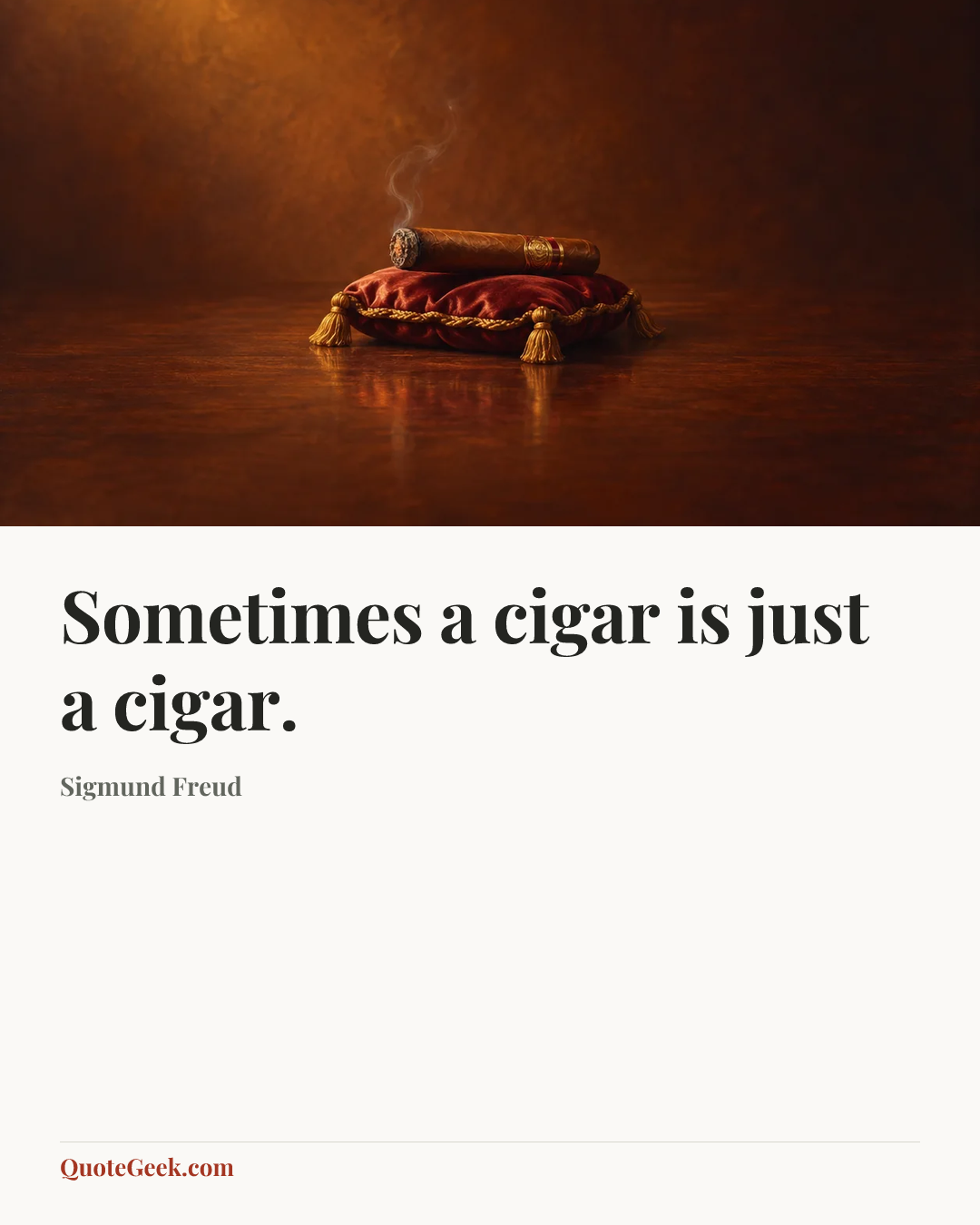“Sometimes a cigar is just a cigar.” — Sigmund Freud. Illustrated QuoteGeek card.
