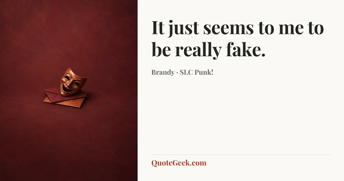“It just seems to me to be really fake.” — Brandy · SLC Punk!. Illustrated QuoteGeek card.