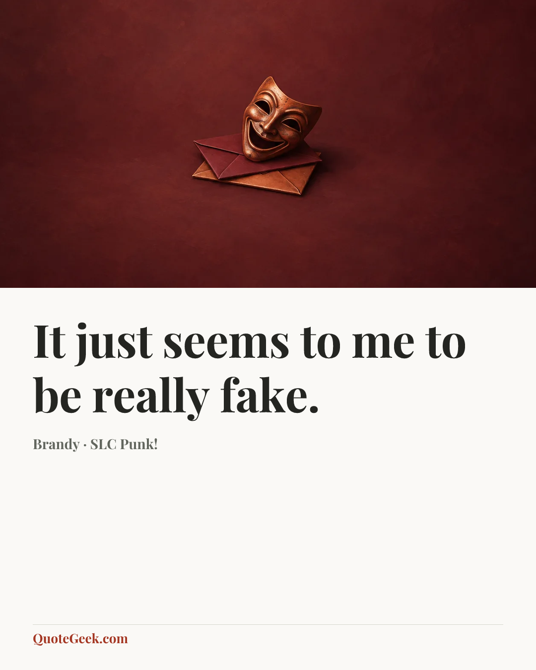 “It just seems to me to be really fake.” — Brandy · SLC Punk!. Illustrated QuoteGeek card.