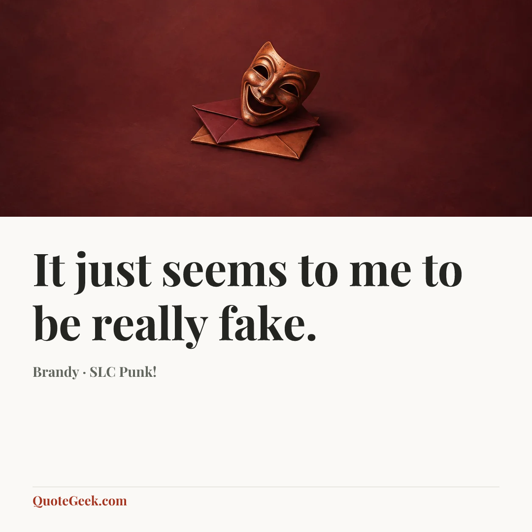 “It just seems to me to be really fake.” — Brandy · SLC Punk!. Illustrated QuoteGeek card.