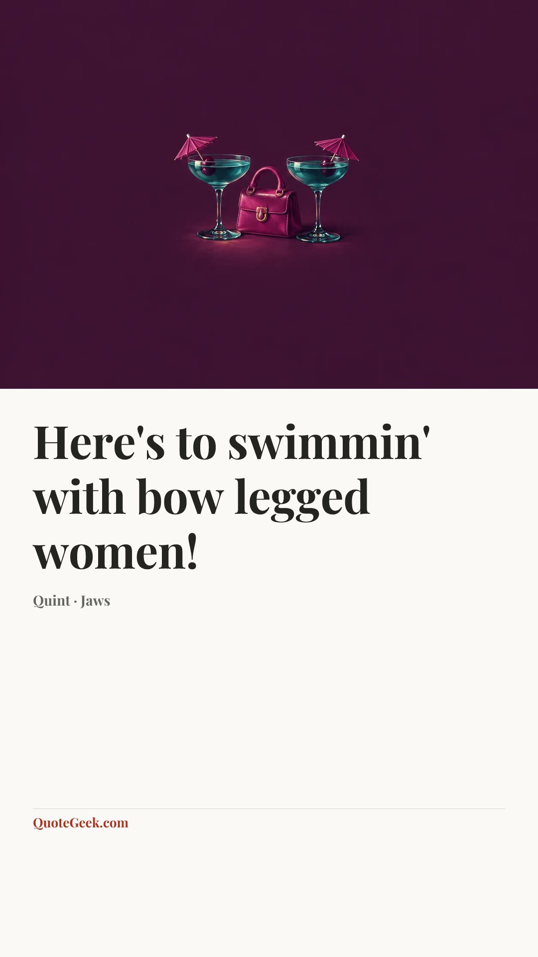 “Here's to swimmin' with bow legged women!” — Quint · Jaws. Illustrated QuoteGeek card.