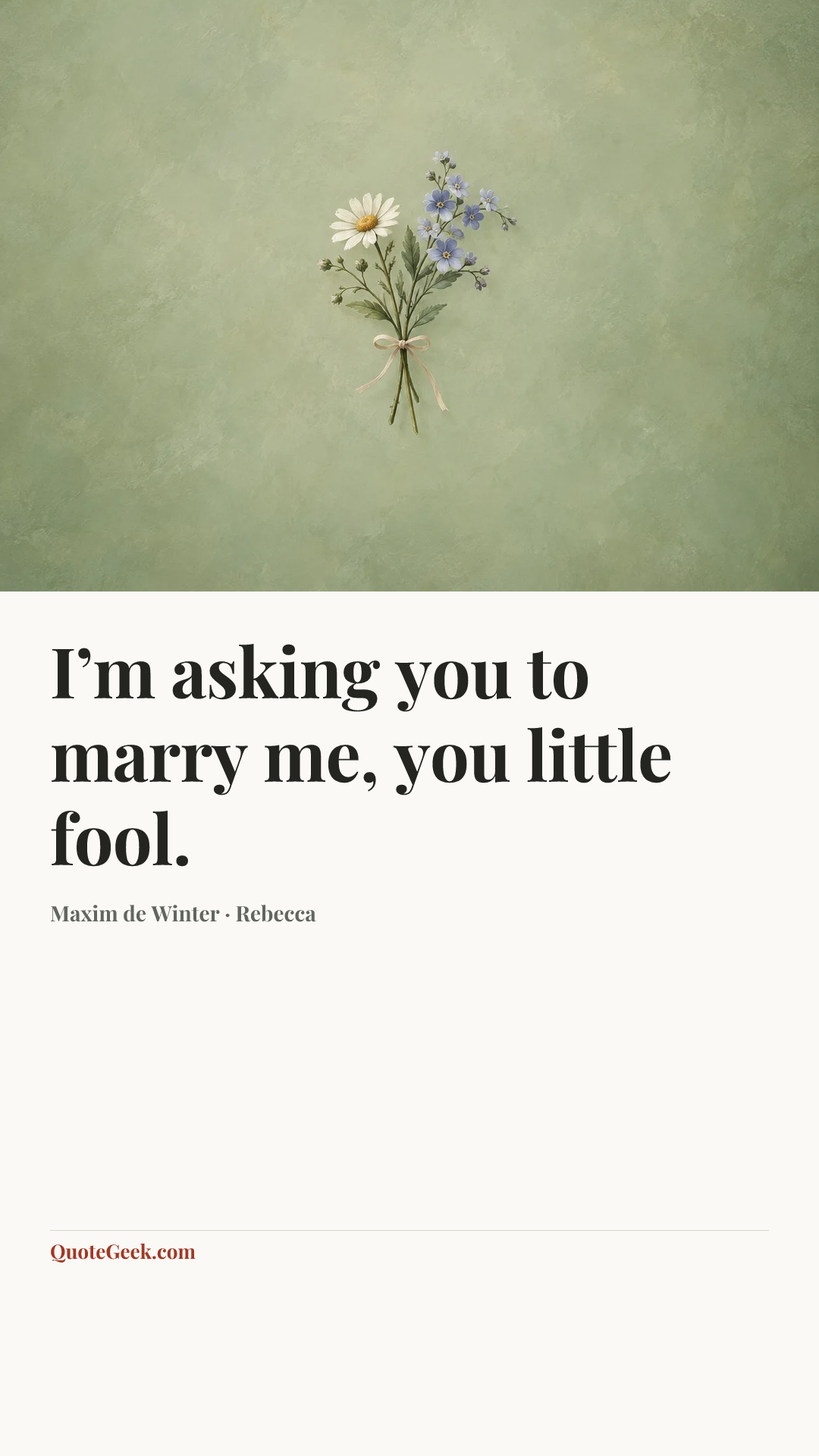 “I’m asking you to marry me, you little fool.” — Maxim de Winter · Rebecca. Illustrated QuoteGeek card.