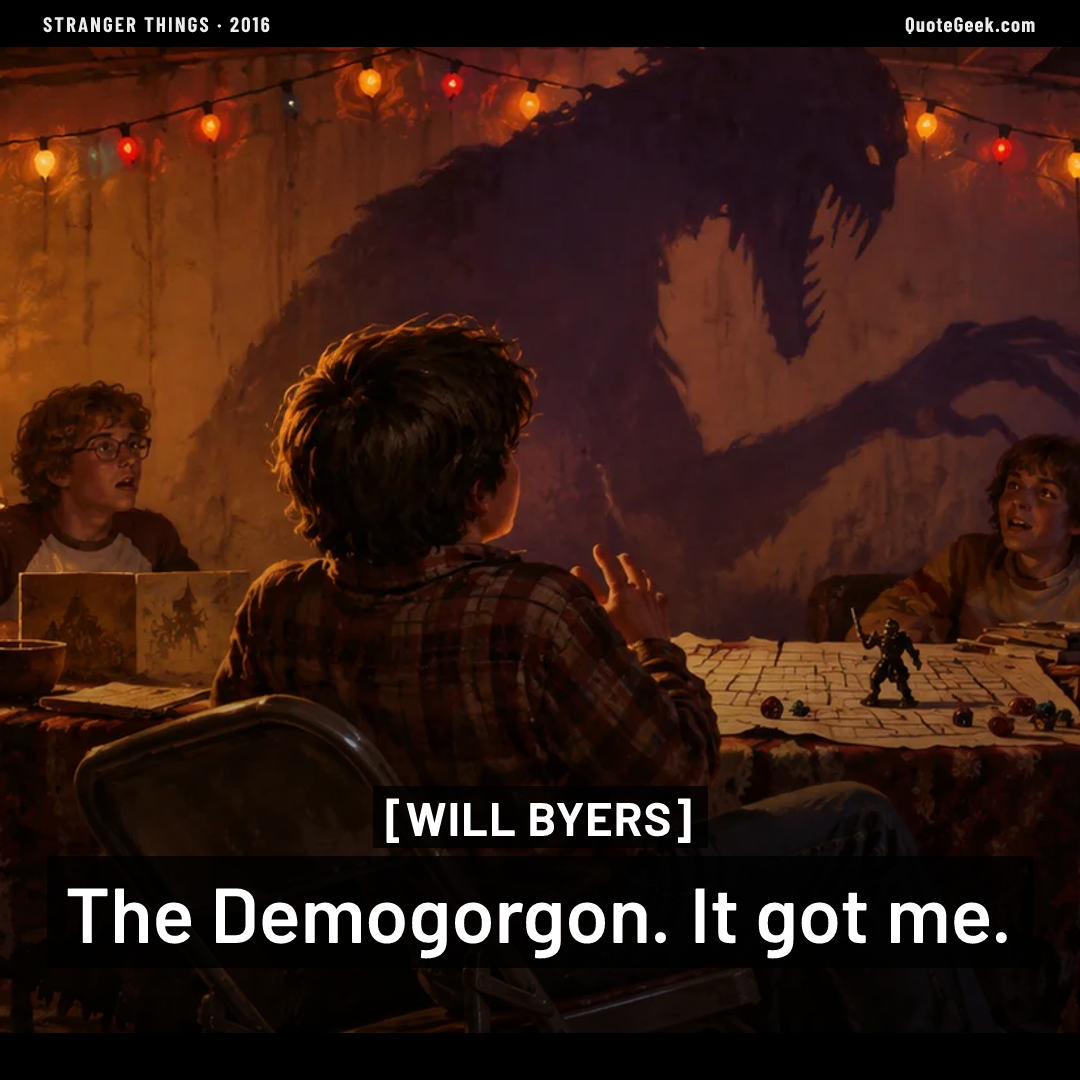“The Demogorgon. It got me.” — Will Byers · Stranger Things. Illustrated QuoteGeek card.