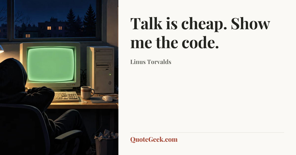“Talk is cheap. Show me the code.” — Linus Torvalds. Illustrated QuoteGeek card.
