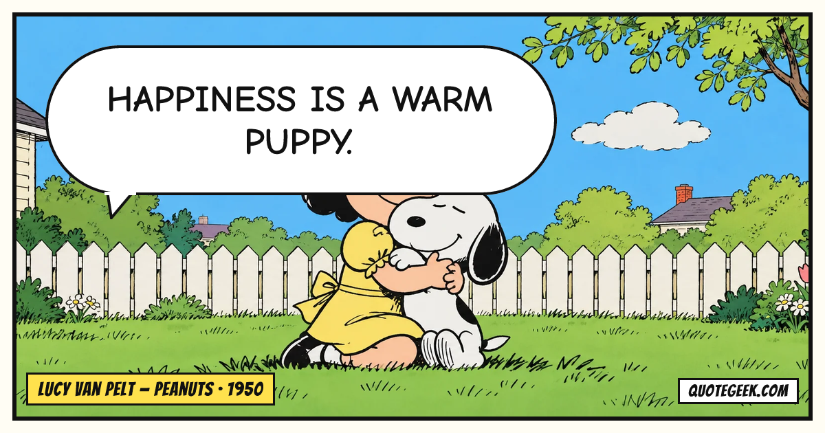“Happiness is a warm puppy.” — Lucy van Pelt · Peanuts. Illustrated QuoteGeek card.