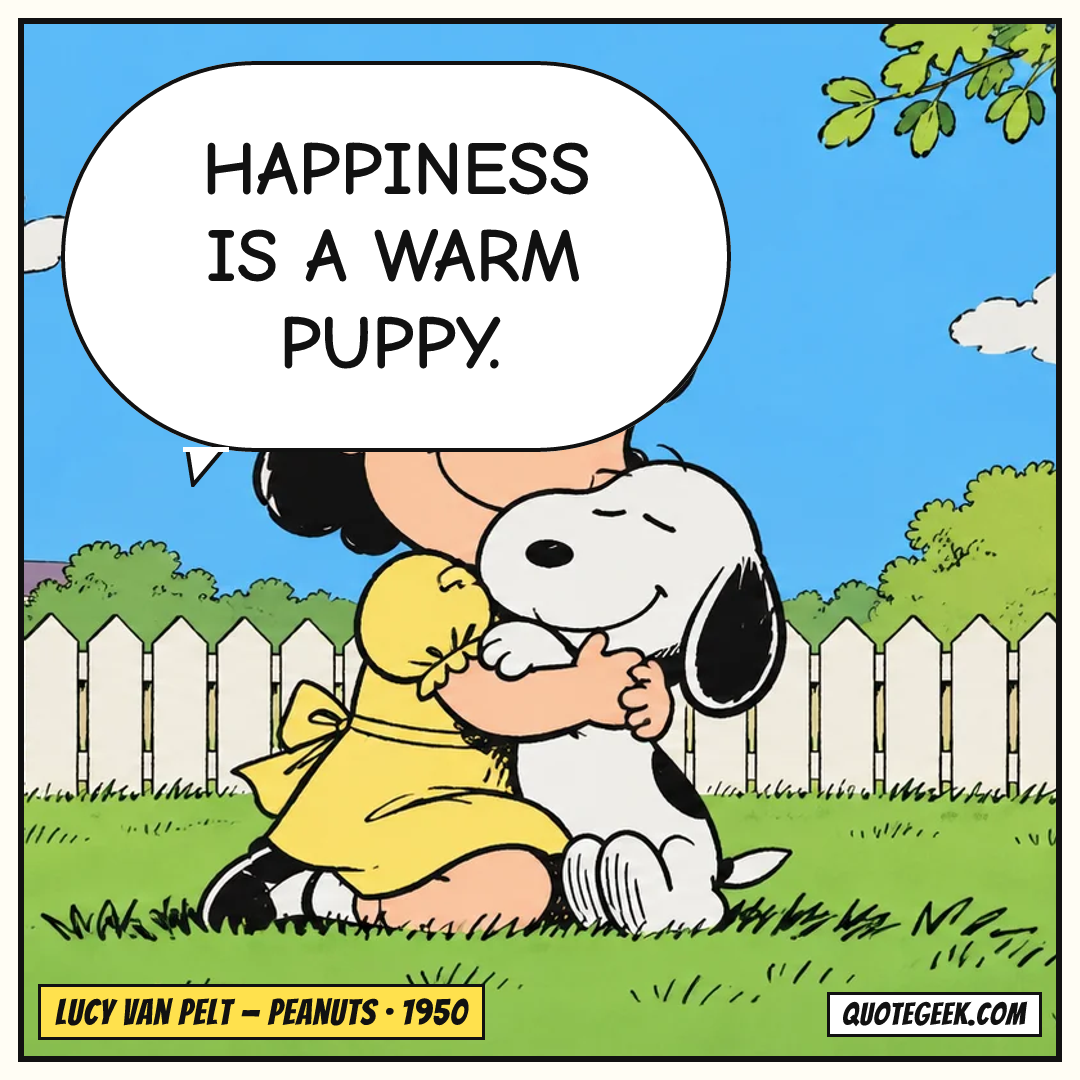 “Happiness is a warm puppy.” — Lucy van Pelt · Peanuts. Illustrated QuoteGeek card.