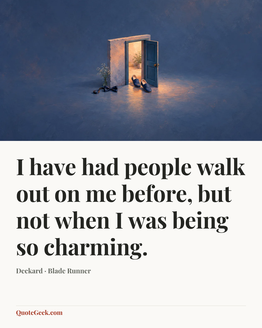 “I have had people walk out on me before, but not when I was being so charming.” — Deckard · Blade Runner. Illustrated QuoteGeek card.
