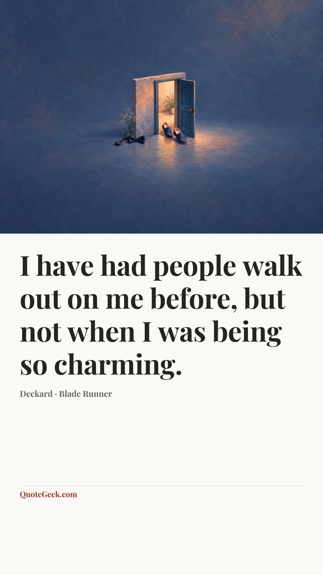 “I have had people walk out on me before, but not when I was being so charming.” — Deckard · Blade Runner. Illustrated QuoteGeek card.