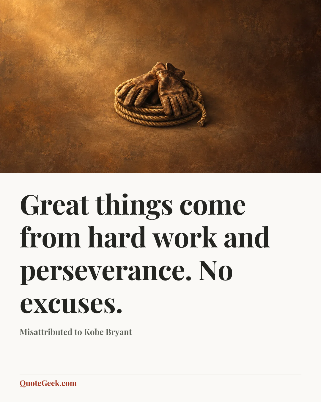 “Great things come from hard work and perseverance. No excuses.” — Misattributed to Kobe Bryant. Illustrated QuoteGeek card.