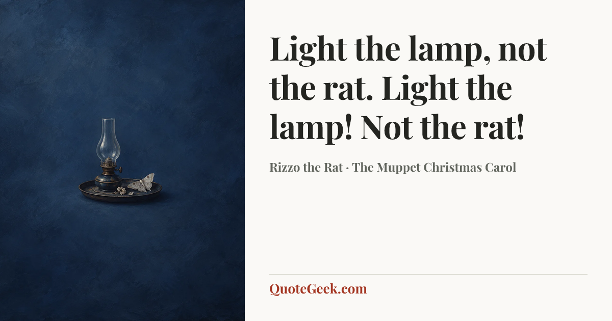 “Light the lamp, not the rat. Light the lamp! Not the rat!” — Rizzo the Rat · The Muppet Christmas Carol. Illustrated QuoteGeek card.