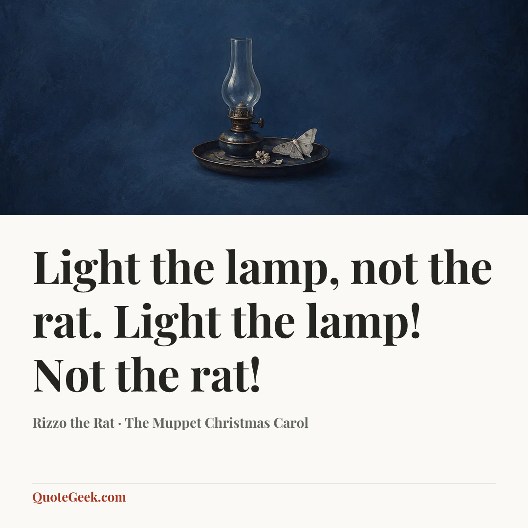 “Light the lamp, not the rat. Light the lamp! Not the rat!” — Rizzo the Rat · The Muppet Christmas Carol. Illustrated QuoteGeek card.