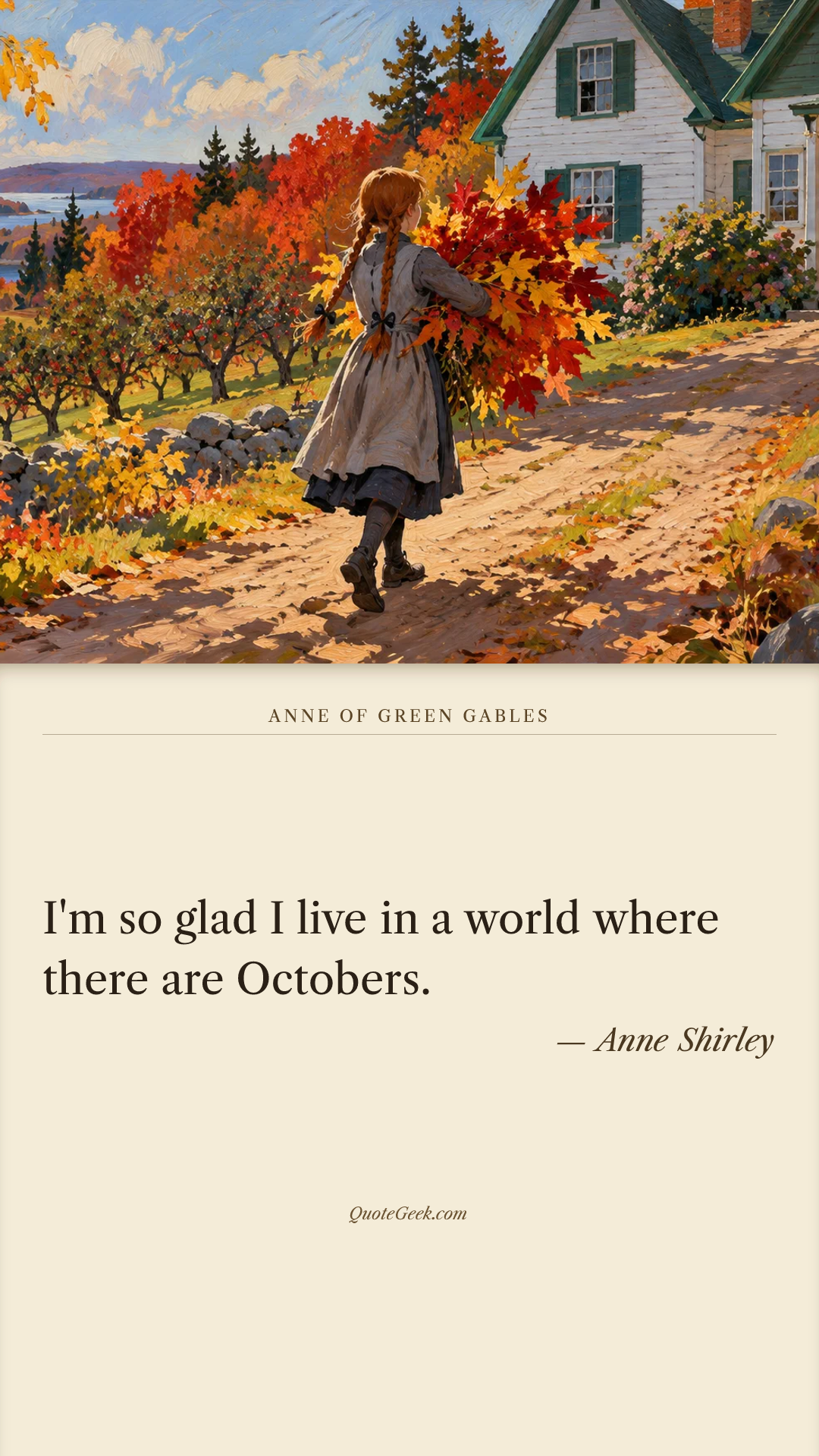 “I'm so glad I live in a world where there are Octobers.” — Anne Shirley · Anne of Green Gables. Illustrated QuoteGeek card.