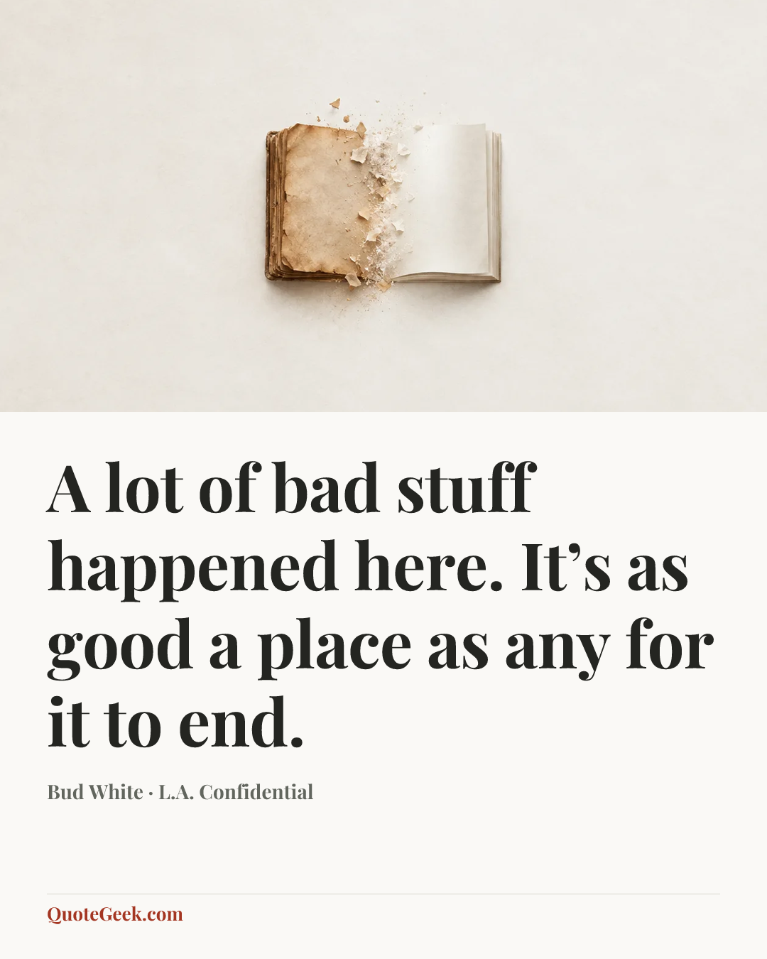 “A lot of bad stuff happened here. It’s as good a place as any for it to end.” — Bud White · L.A. Confidential. Illustrated QuoteGeek card.