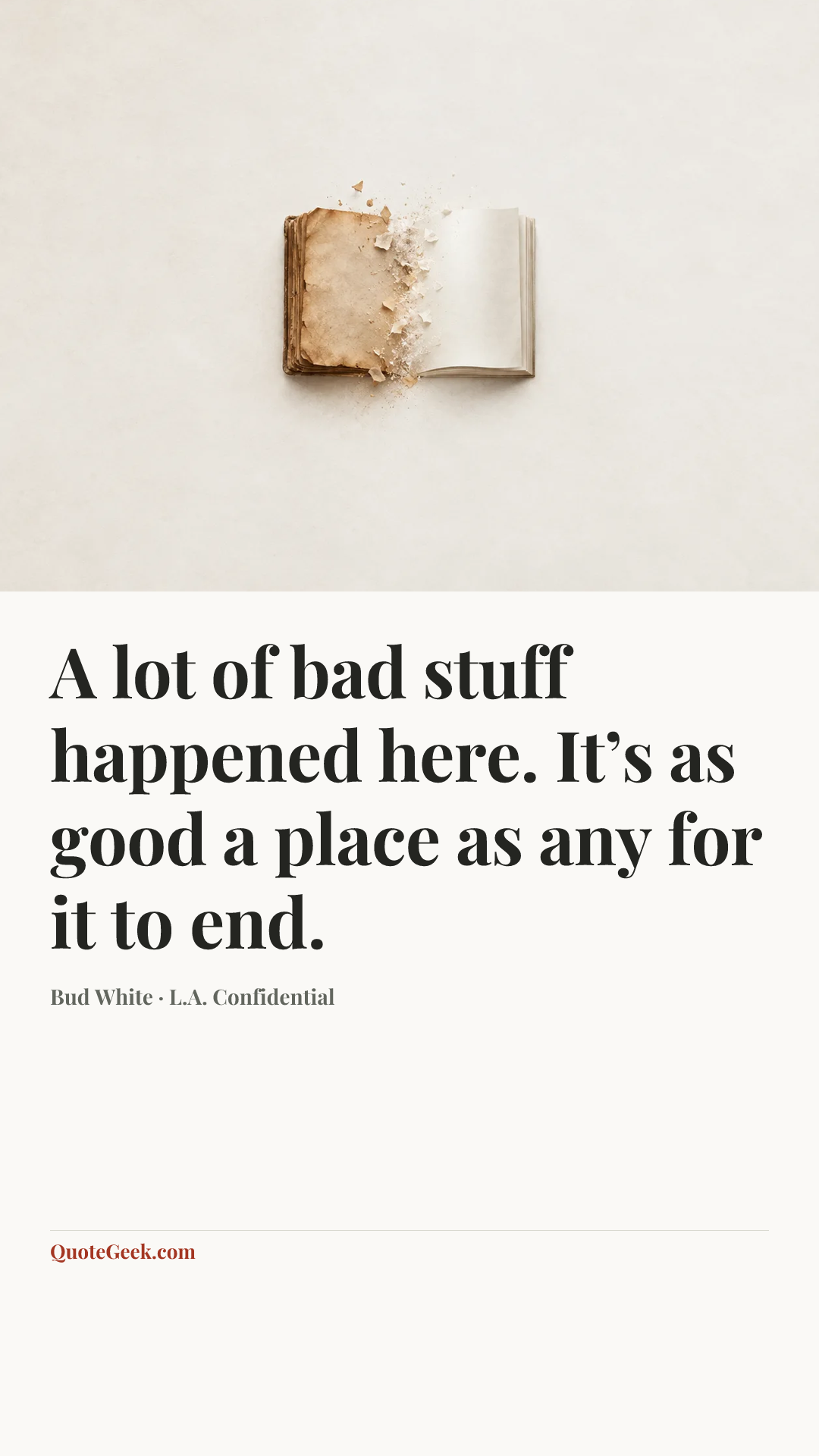 “A lot of bad stuff happened here. It’s as good a place as any for it to end.” — Bud White · L.A. Confidential. Illustrated QuoteGeek card.