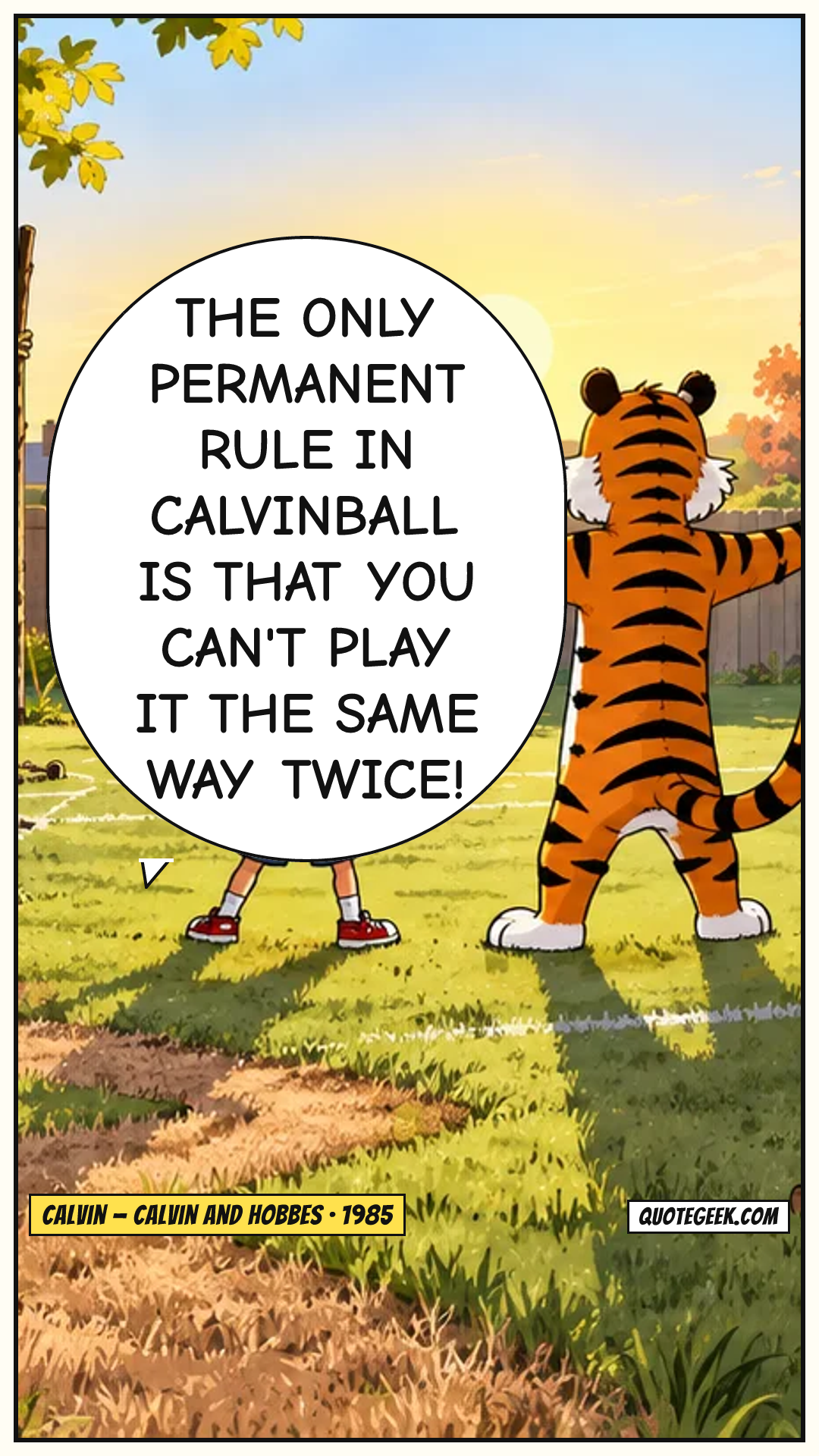 “The only permanent rule in Calvinball is that you can't play it the same way twice!” — Calvin · Calvin and Hobbes. Illustrated QuoteGeek card.