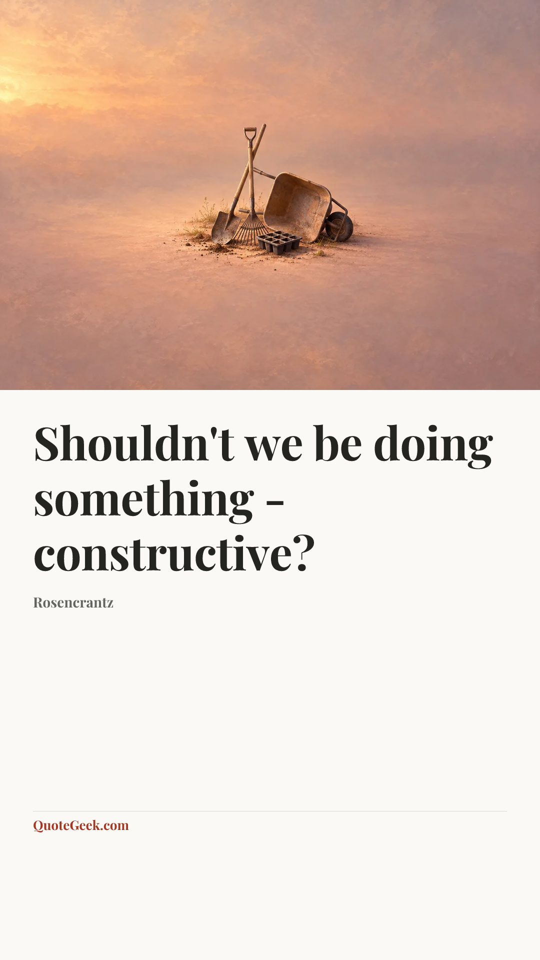 “Shouldn't we be doing something - constructive?” — Rosencrantz. Illustrated QuoteGeek card.