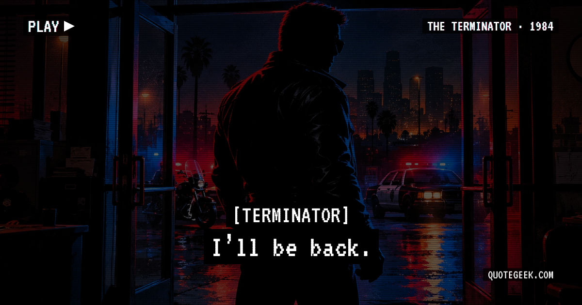 “I’ll be back.” — Terminator · The Terminator. Illustrated QuoteGeek card.