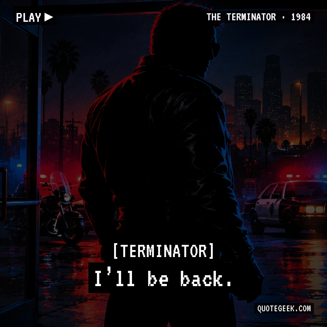 “I’ll be back.” — Terminator · The Terminator. Illustrated QuoteGeek card.