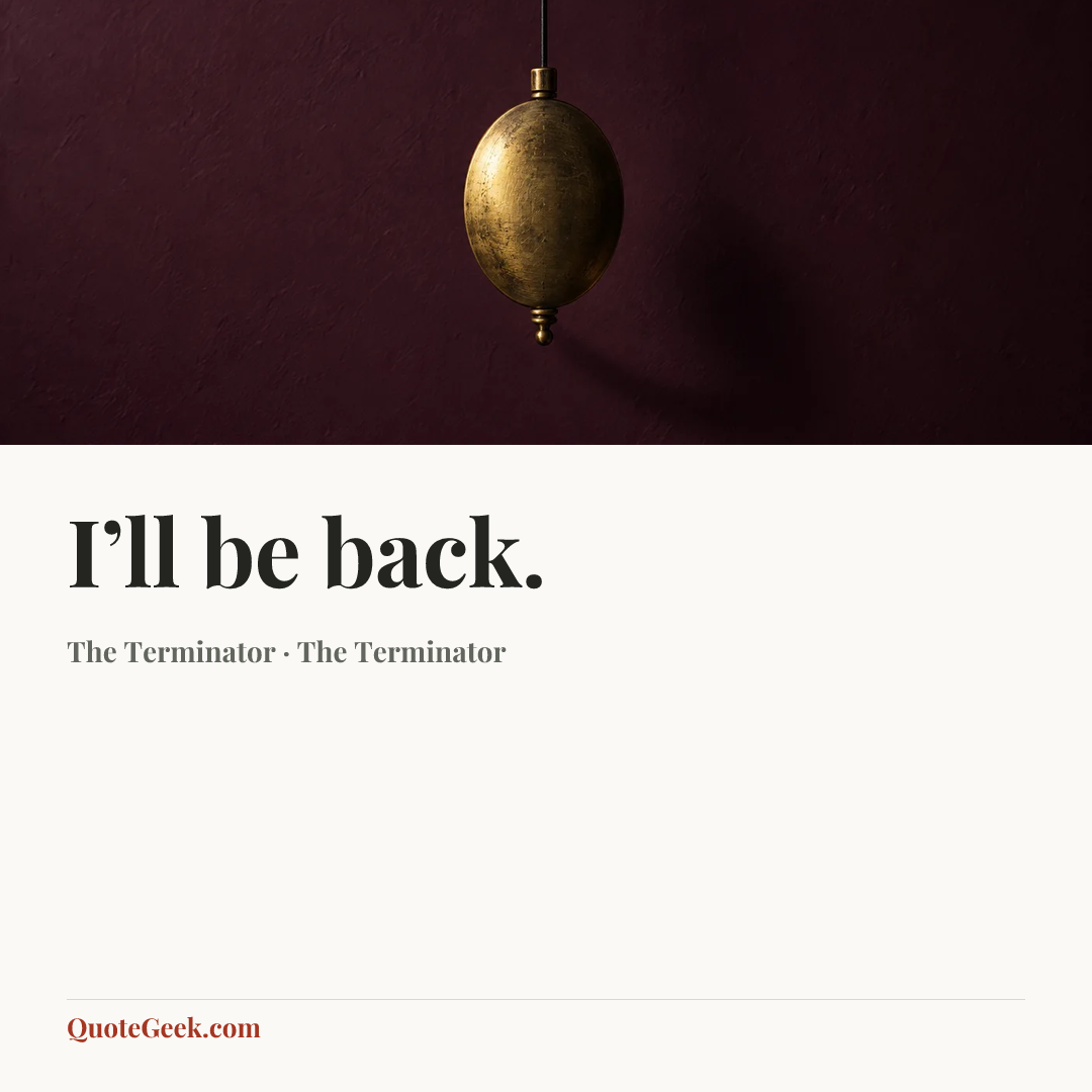 “I’ll be back.” — The Terminator · The Terminator. Illustrated QuoteGeek card.