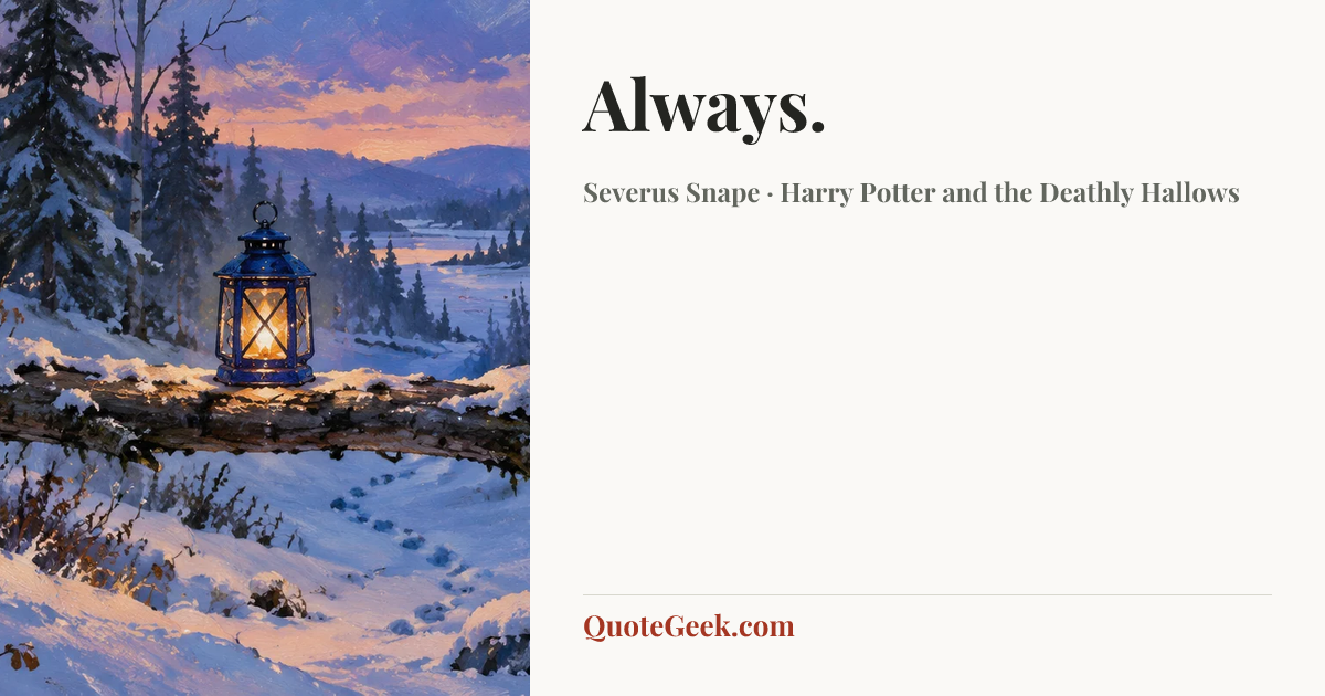 “Always.” — Severus Snape · Harry Potter and the Deathly Hallows. Illustrated QuoteGeek card.