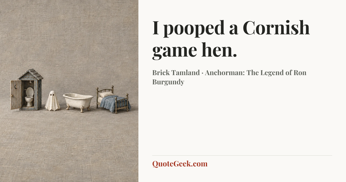 “I pooped a Cornish game hen.” — Brick Tamland · Anchorman: The Legend of Ron Burgundy. Illustrated QuoteGeek card.