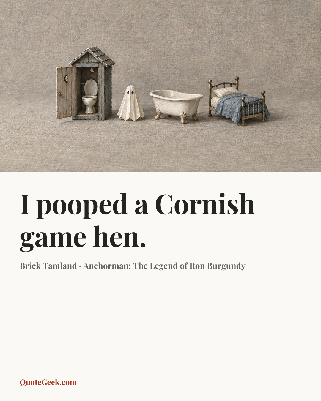 “I pooped a Cornish game hen.” — Brick Tamland · Anchorman: The Legend of Ron Burgundy. Illustrated QuoteGeek card.