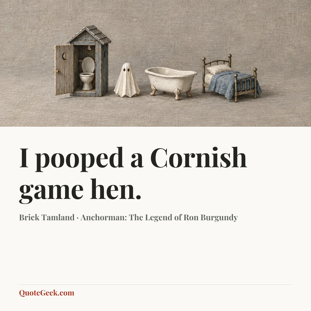 “I pooped a Cornish game hen.” — Brick Tamland · Anchorman: The Legend of Ron Burgundy. Illustrated QuoteGeek card.