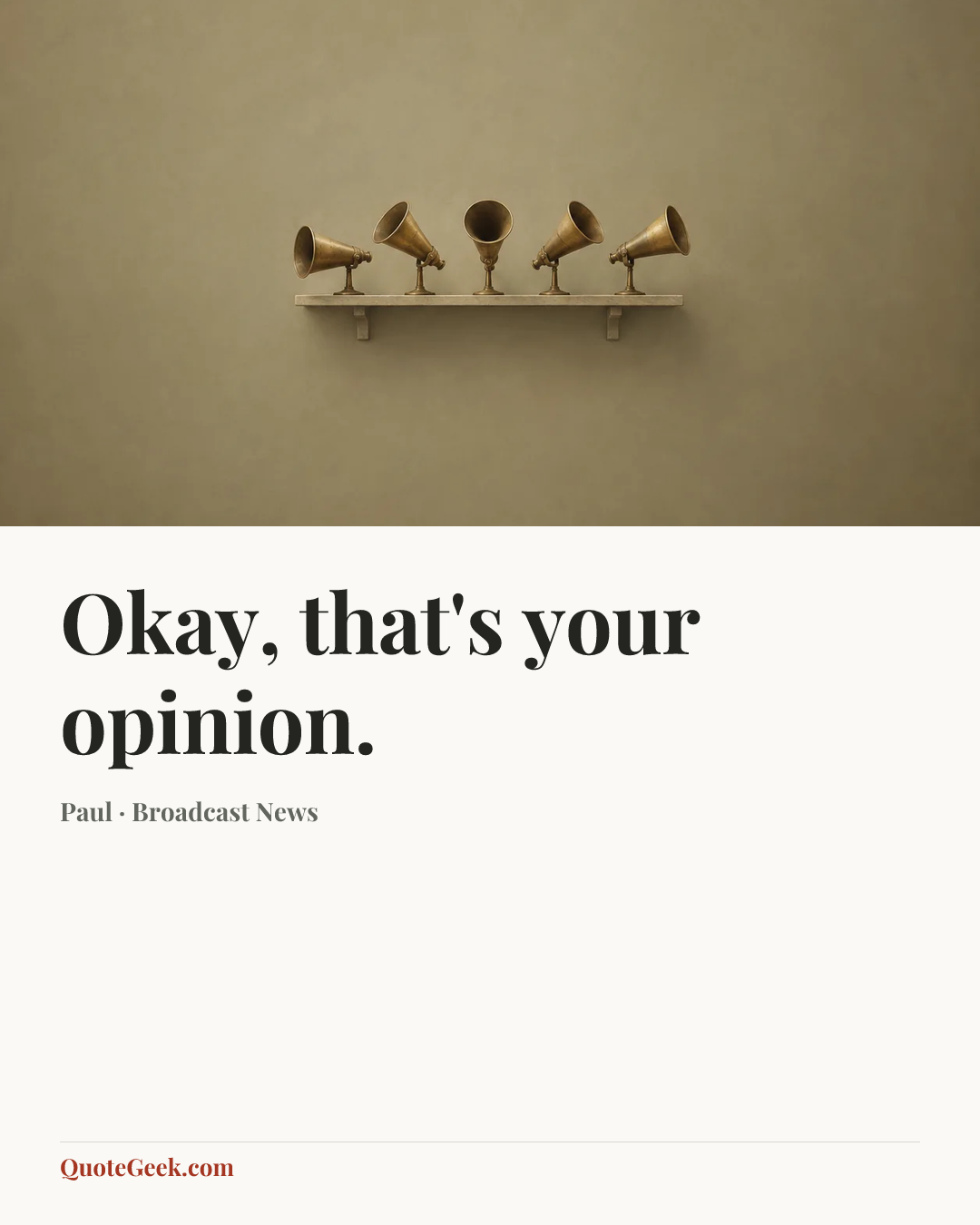 “Okay, that's your opinion.” — Paul · Broadcast News. Illustrated QuoteGeek card.