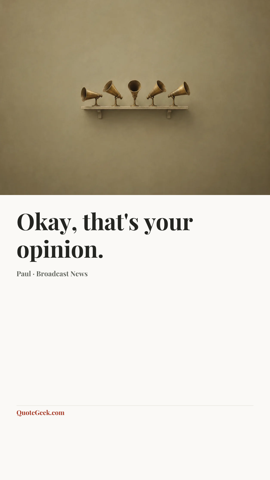 “Okay, that's your opinion.” — Paul · Broadcast News. Illustrated QuoteGeek card.