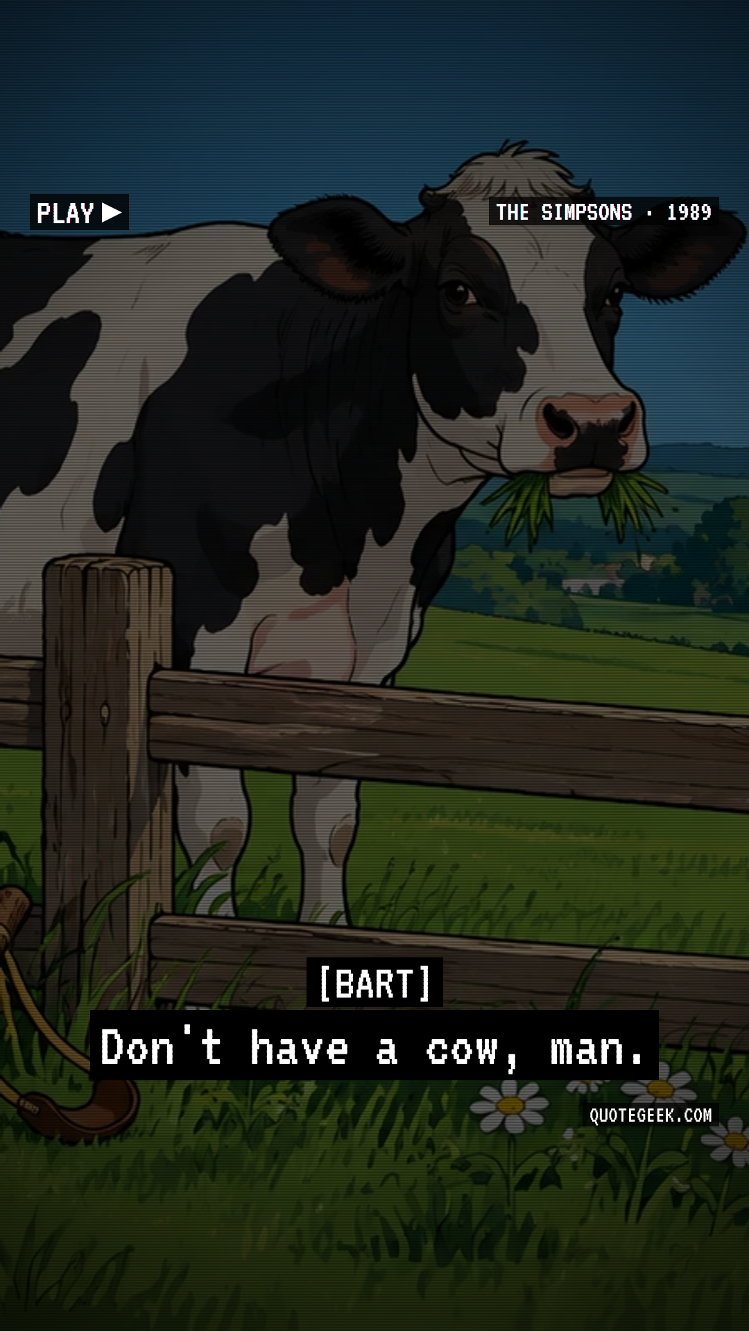 “Don't have a cow, man.” — Bart · The Simpsons. Illustrated QuoteGeek card.