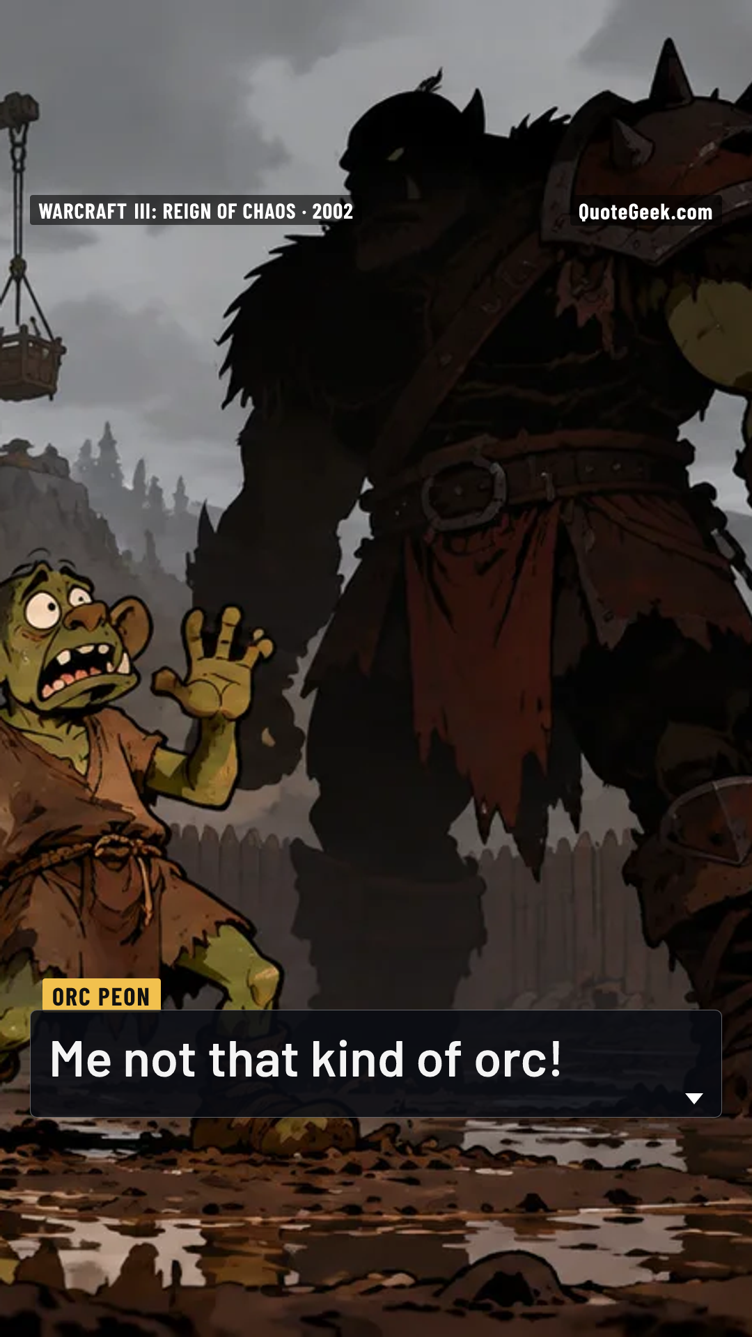 “Me not that kind of orc!” — Orc Peon · Warcraft III: Reign of Chaos. Illustrated QuoteGeek card.