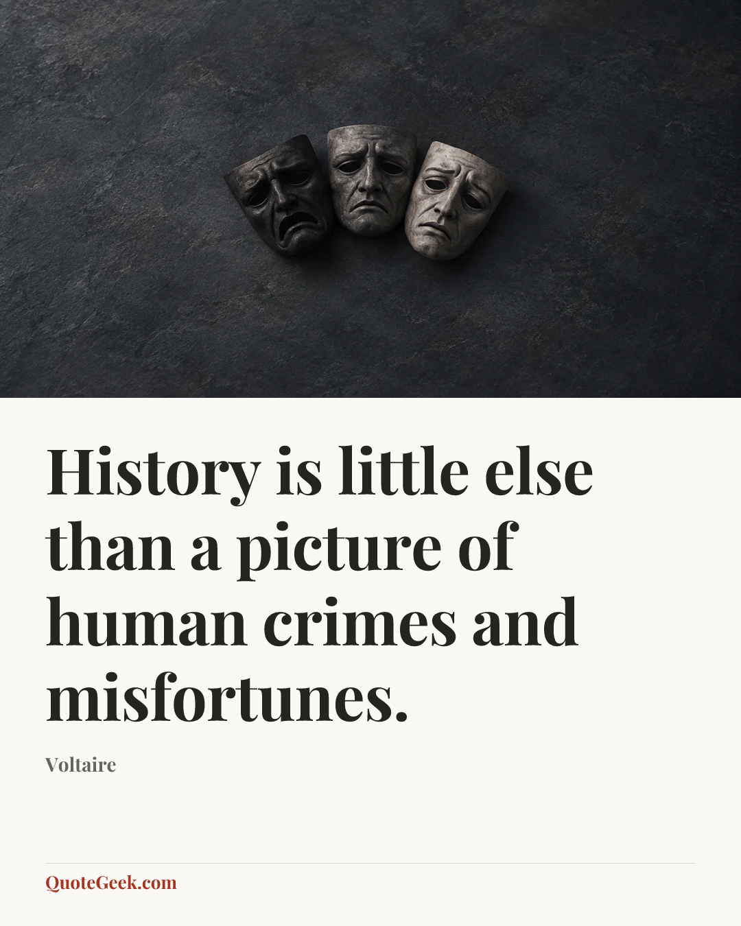 “History is little else than a picture of human crimes and misfortunes.” — Voltaire. Illustrated QuoteGeek card.