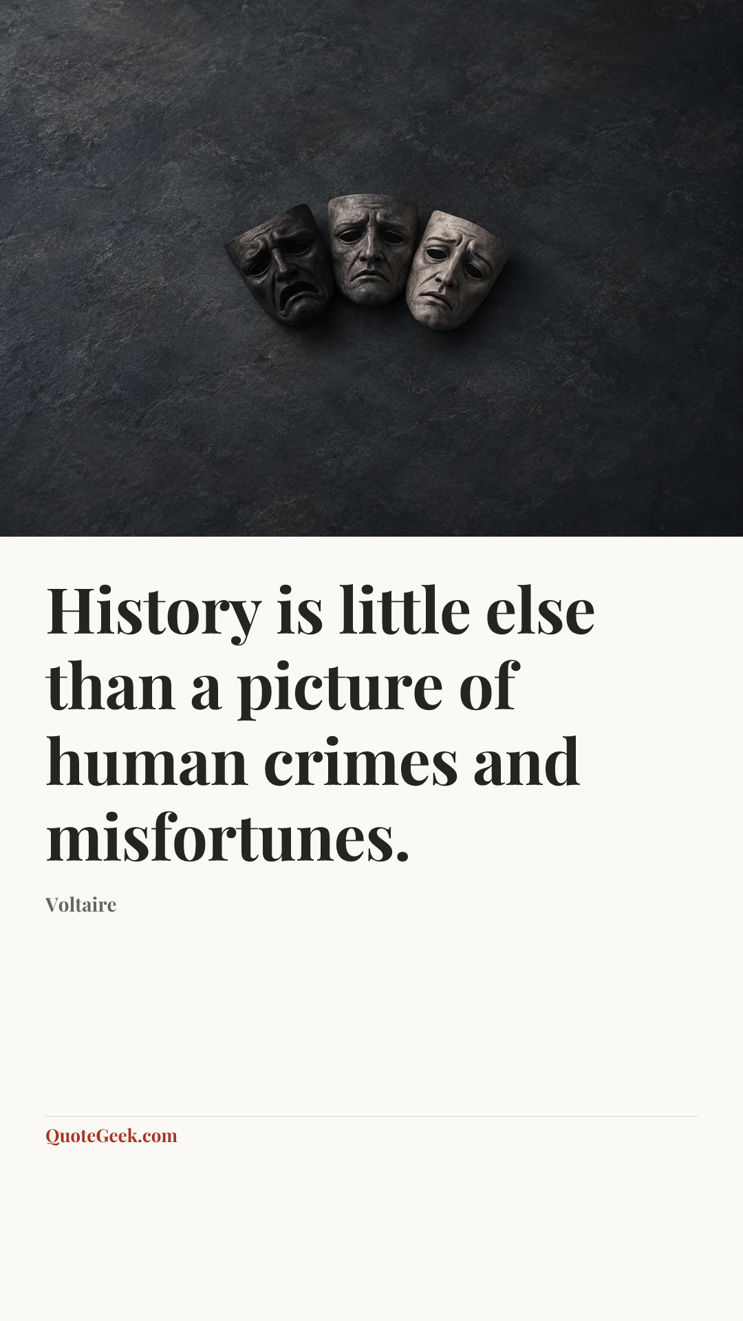 “History is little else than a picture of human crimes and misfortunes.” — Voltaire. Illustrated QuoteGeek card.