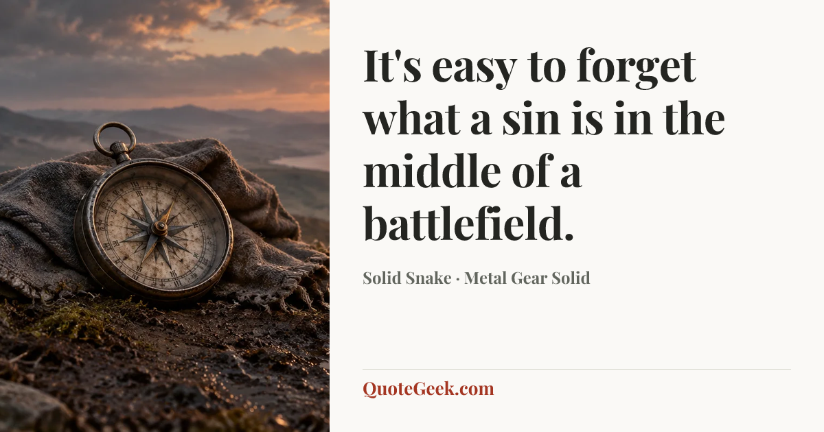“It's easy to forget what a sin is in the middle of a battlefield.” — Solid Snake · Metal Gear Solid. Illustrated QuoteGeek card.