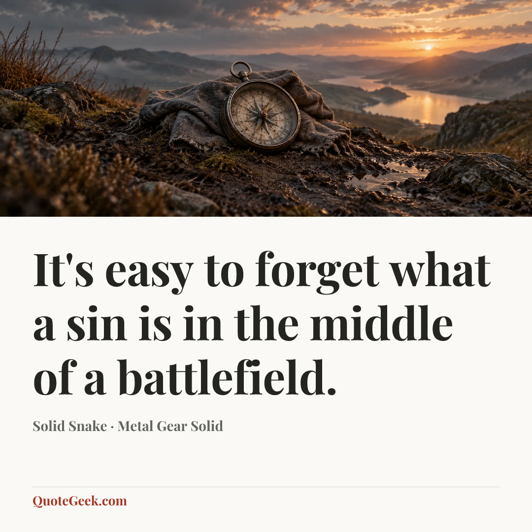 “It's easy to forget what a sin is in the middle of a battlefield.” — Solid Snake · Metal Gear Solid. Illustrated QuoteGeek card.