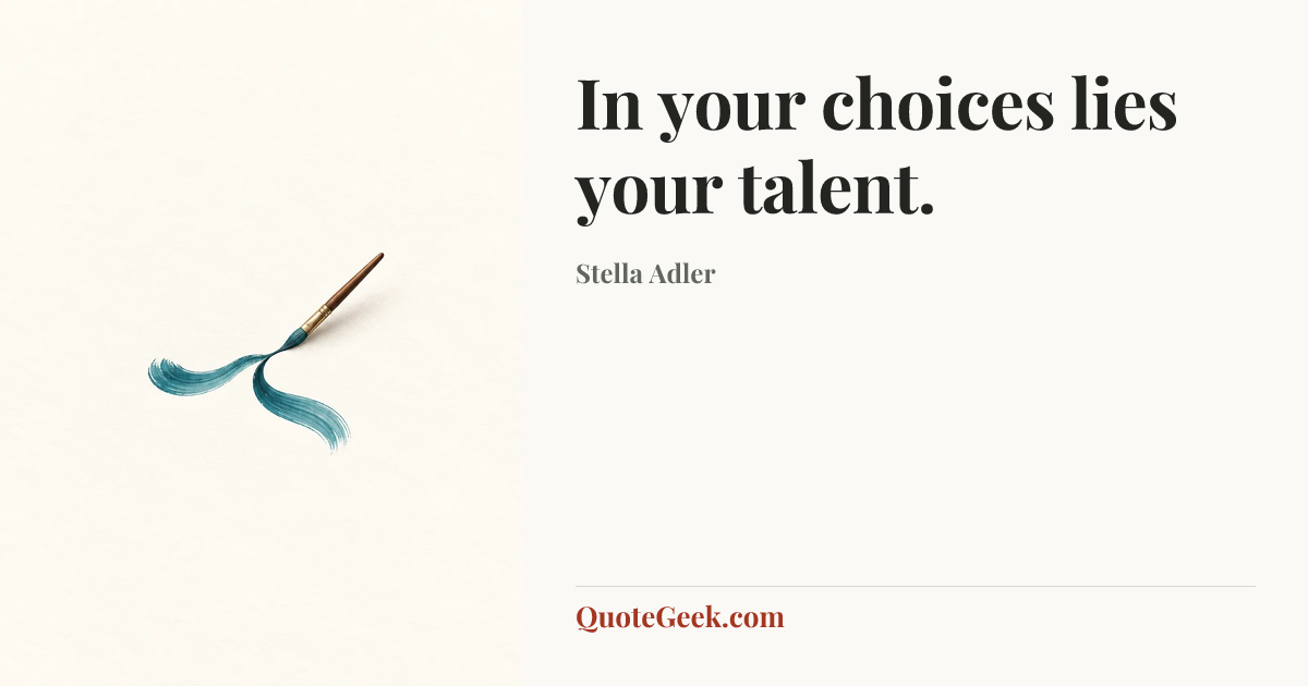 “In your choices lies your talent.” — Stella Adler. Illustrated QuoteGeek card.