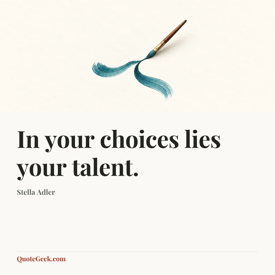 “In your choices lies your talent.” — Stella Adler. Illustrated QuoteGeek card.